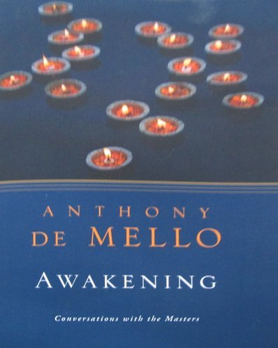 Anthony De Mello/Awakening@ Conversations with the Masters