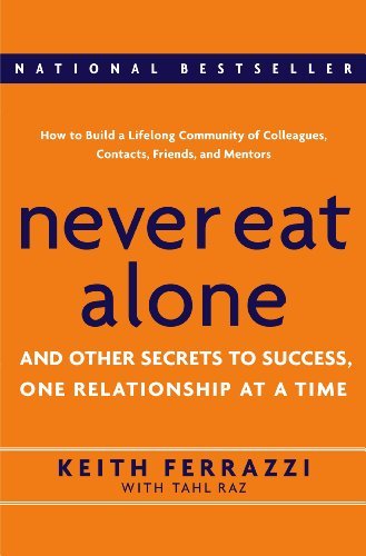Keith Ferrazzi/Never Eat Alone@And Other Secrets To Success,One Relationship At
