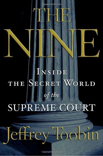 Jeffrey Toobin/Nine: Inside The Secret World Of The Supreme C