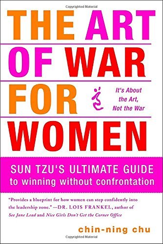 Chin-Ning Chu/The Art of War for Women@ Sun Tzu's Ultimate Guide to Winning Without Confr