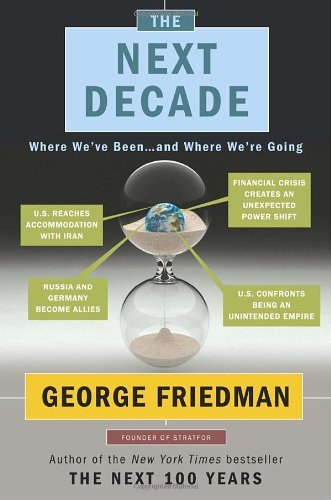 George Friedman/The Next Decade