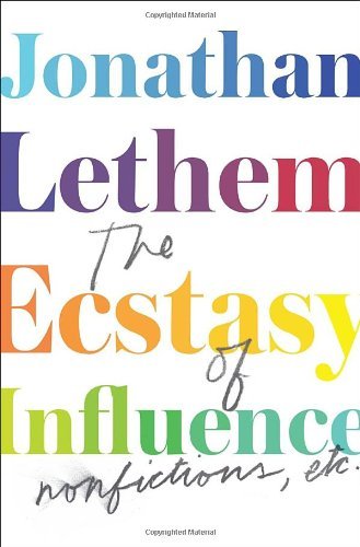 Jonathan Lethem/The Ecstasy of Influence@ Nonfictions, Etc.