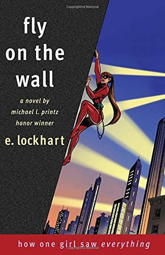 E. Lockhart/Fly on the Wall@ How One Girl Saw Everything