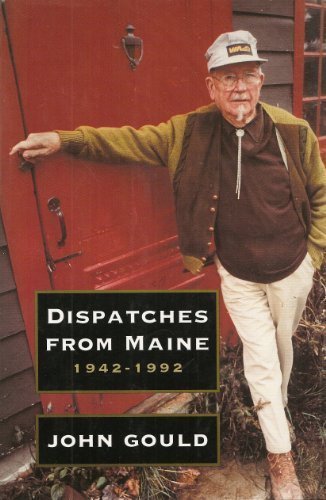 John Gould Dispatches From Maine 1942 1992 