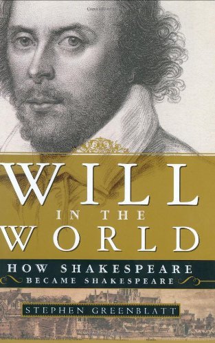 Stephen Greenblatt/Will in the World@ How Shakespeare Became Shakespeare