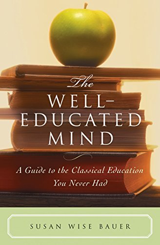 Susan Wise Bauer/The Well-Educated Mind@ A Guide to the Classical Education You Never Had