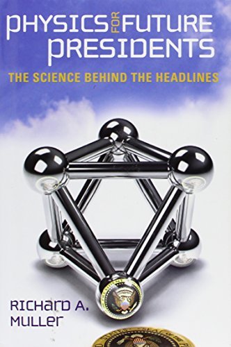 Richard A. Muller/Physics for Future Presidents@ The Science Behind the Headlines