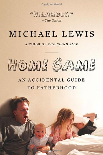 Michael Lewis/Home Game@ An Accidental Guide to Fatherhood