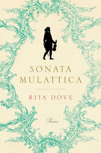 Rita Dove/Sonata Mulattica@ A Life in Five Movements and a Short Play