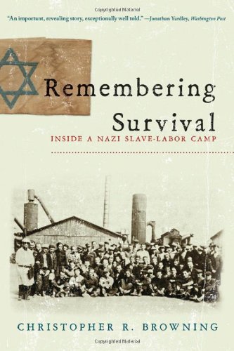 Christopher R. Browning/Remembering Survival@ Inside a Nazi Slave-Labor Camp