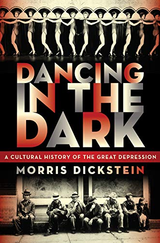 Morris Dickstein/Dancing in the Dark@A Cultural History of the Great Depression