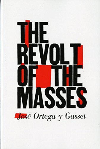 Jos? Ortega Y. Gasset/The Revolt of the Masses@Revised