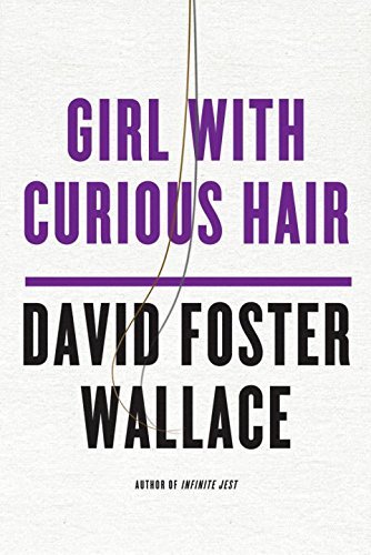David Foster Wallace/Girl with Curious Hair
