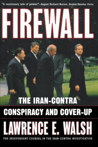 Lawrence E. Walsh/Firewall@ The Iran-Contra Conspiracy and Cover-Up