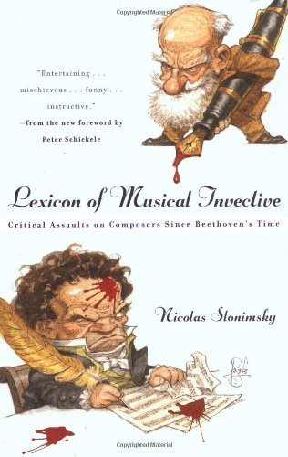 Nicolas Slonimsky Lexicon Of Musical Invective Critical Assaults On Composers Since Beethoven's 