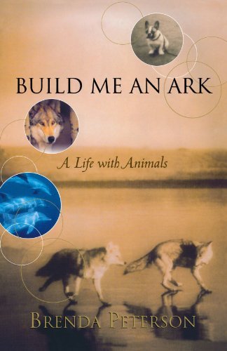 Brenda Peterson/Build Me an Ark@ A Life with Animals