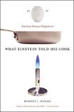 Robert L. Wolke What Einstein Told His Cook Kitchen Science Explained 