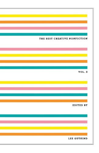 Lee Gutkind/The Best Creative Nonfiction, Volume 3