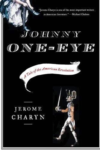 Jerome Charyn/Johnny One-Eye@ A Tale of the American Revolution