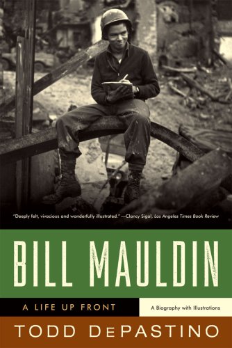 Todd Depastino Bill Mauldin A Life Up Front 