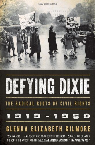 Glenda Elizabeth Gilmore Defying Dixie The Radical Roots Of Civil Rights 1919 1950 