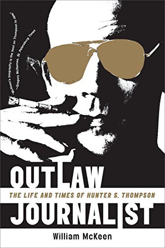 William McKeen/Outlaw Journalist@ The Life and Times of Hunter S. Thompson