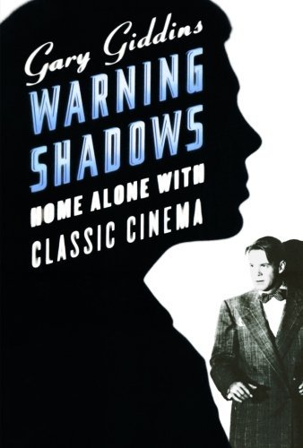 Gary Giddins/Warning Shadows@Home Alone With Classic Cinema