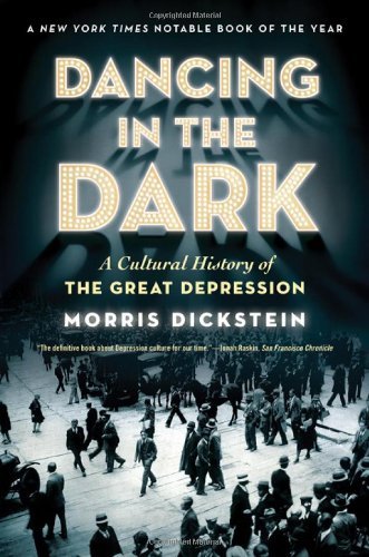 Morris Dickstein/Dancing in the Dark@ A Cultural History of the Great Depression