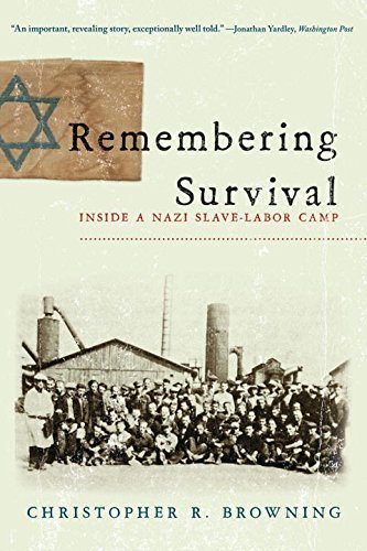 Christopher R. Browning/Remembering Survival@ Inside a Nazi Slave-Labor Camp
