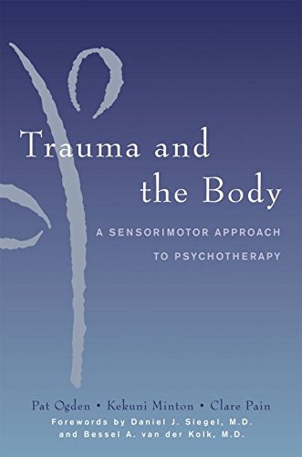 Kekuni Minton Trauma And The Body A Sensorimotor Approach To Psychotherapy 