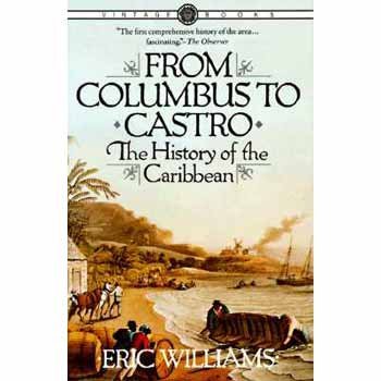 Eric Williams From Columbus To Castro The History Of The Caribbean 1492 1969 