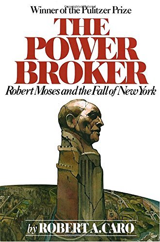 Robert A. Caro The Power Broker Robert Moses And The Fall Of New York 