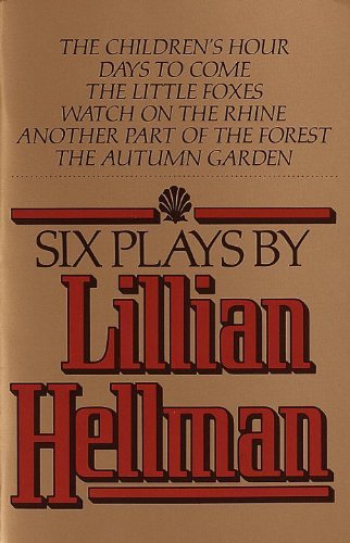 Lillian Hellman/Six Plays by Lillian Hellman