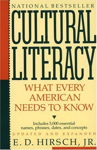 E. D. Hirsch/Cultural Literacy@ What Every American Needs to Know
