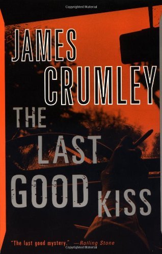 James Crumley/The Last Good Kiss