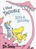 Dr Seuss I Had Trouble In Getting To Solla Sollew 