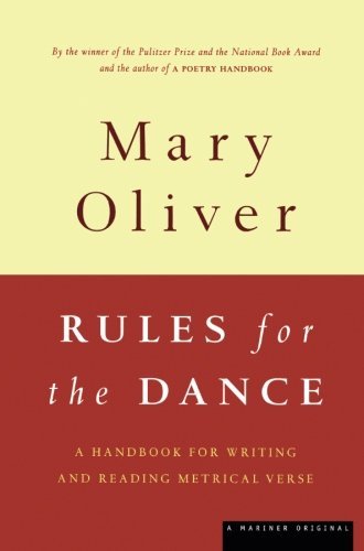 Mary Oliver/Rules for the Dance@ A Handbook for Writing and Reading Metrical Verse