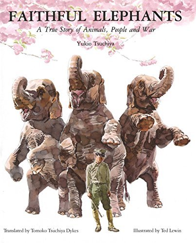 Ted Lewin/Faithful Elephants@A True Story of Animals, People, and War