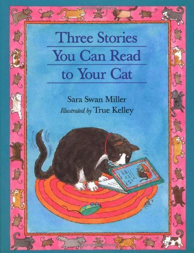 True Kelley/Three Stories You Can Read to Your Cat