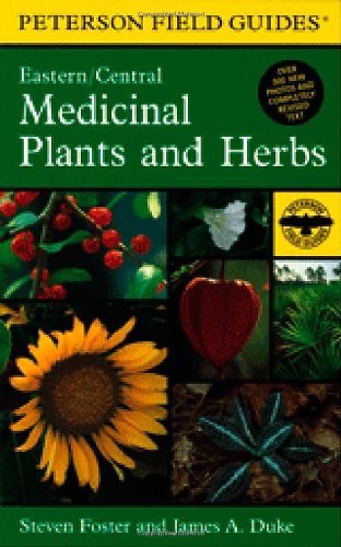 Steven Foster A Field Guide To Medicinal Plants And Herbs Of Eastern And Central North America 0002 Edition; 