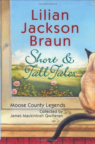 Lilian Jackson Braun/Short & Tall Tales: Moose County Legends Collected