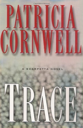 PATRICIA CORNWELL/TRACE: A SCARPETTA NOVEL