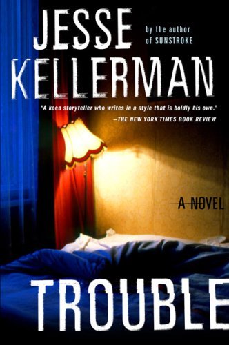Jesse Kellerman/Trouble