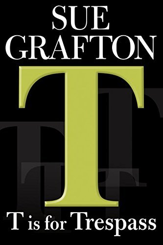 Sue Grafton/T Is For Trespass