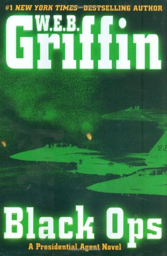 W.E.B. Griffin/Black Ops (A Presidential Agent Novel)