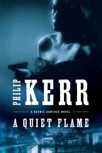 Philip Kerr/A Quiet Flame@A Bernie Gunther Novel