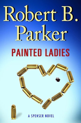 Robert B. Parker/Painted Ladies