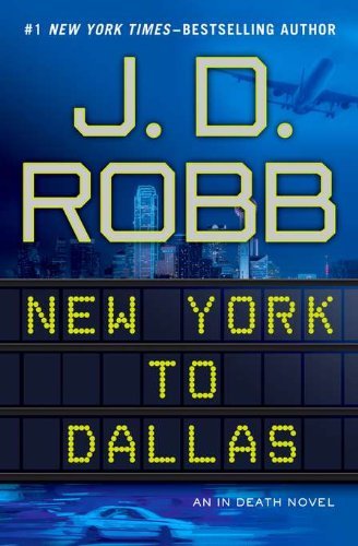J. D. Robb/New York To Dallas