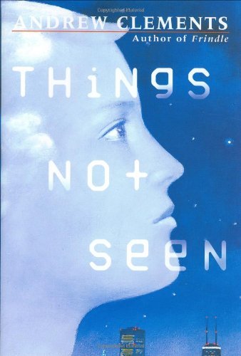 Andrew Clements/Things Not Seen