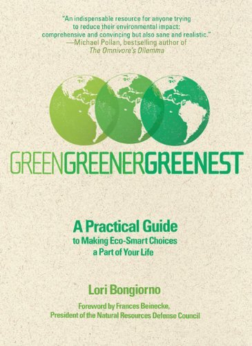 Lori Bongiorno/Green,Greener,Greenest@A Practical Guide To Making Eco-Smart Choices A P
